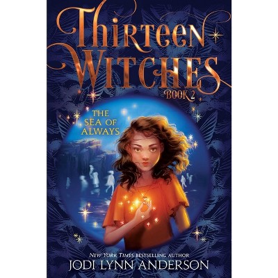 The Sea of Always - (Thirteen Witches) by  Jodi Lynn Anderson (Paperback)