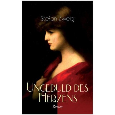 Ungeduld des Herzens. Roman - by  Stefan Zweig (Paperback)