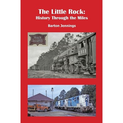The Little Rock - (History Through the Miles) by  Barton Jennings (Paperback)
