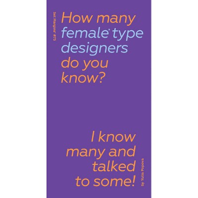 How Many Female Type Designers Do You Know? - by  Yulia Popova (Hardcover)