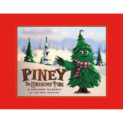 Piney the Lonesome Pine - by  Jane West Bakerink (Hardcover)