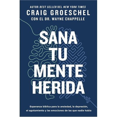 Sana Tu Mente Herida - by  Craig Groeschel (Paperback)