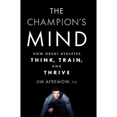 The Champion's Mind - by  Jim Afremow (Paperback)