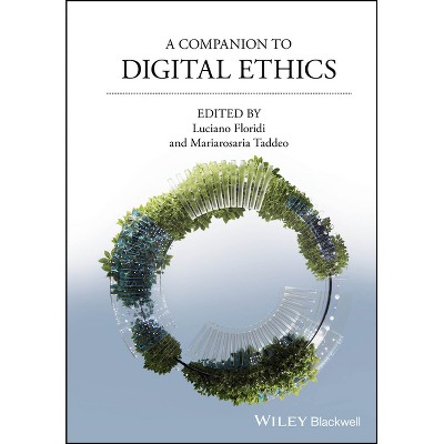 A Companion to Digital Ethics - (Blackwell Companions to Philosophy) by  Luciano Floridi & Mariarosaria Taddeo (Hardcover)