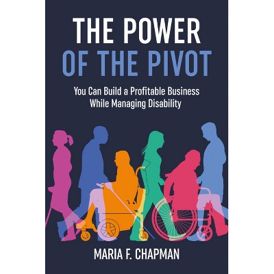 The Power of the Pivot - by  Maria F Chapman (Paperback)