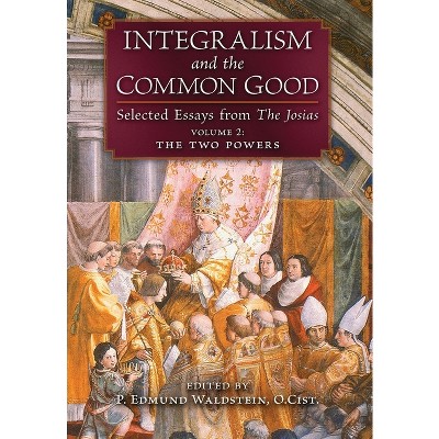 Integralism and the Common Good - by  P Edmund Waldstein (Hardcover)