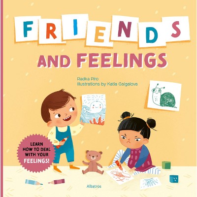 Friends and Feelings - (Exploring Emotions) by  Radka Piro (Hardcover)
