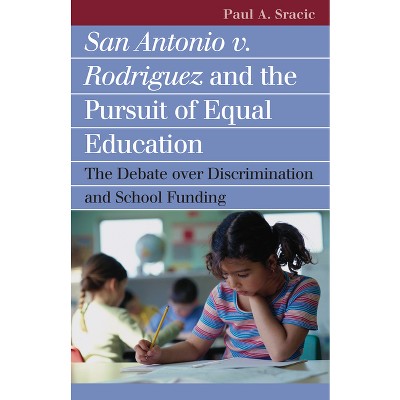 San Antonio V. Rodriguez and the Pursuit of Equal Education - (Landmark Law Cases & American Society) by  Paul A Sracic (Paperback)