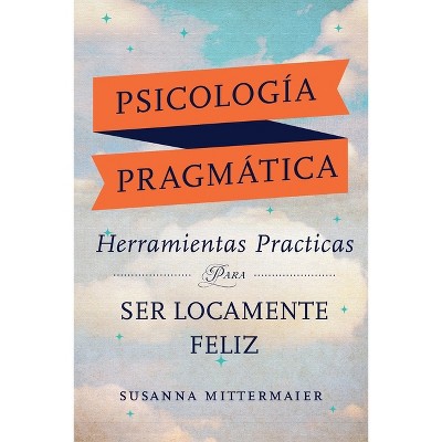Psicología Pragmática (Pragmatic Psychology Spanish) - by  Susanna Mittermaier (Paperback)