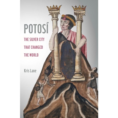 Potosi - (California World History Library) by  Kris Lane (Hardcover)