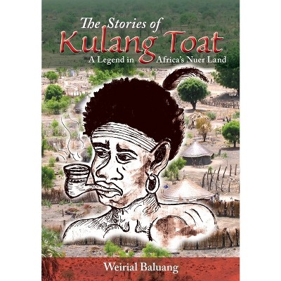 The Stories of Kulang Toat - by  Weirial Puok Baluang (Paperback)