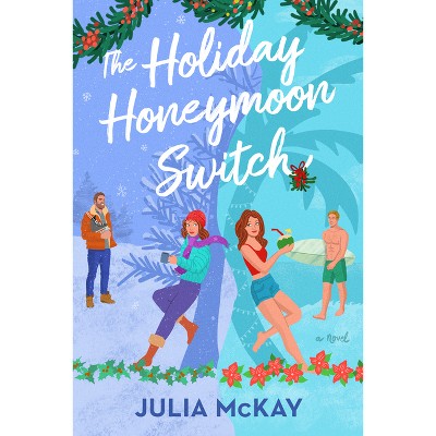 The Holiday Honeymoon Switch - by  Julia McKay (Paperback)