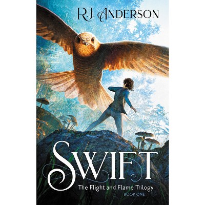 Swift - (The Flight and Flame Trilogy) by R J Anderson