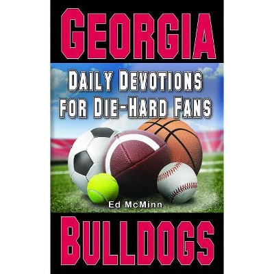 Daily Devotions for Die-Hard Fans Georgia Bulldogs - by  Ed McMinn (Paperback)
