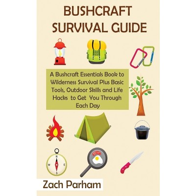 Bushcraft Survival Guide - by Zach Parham