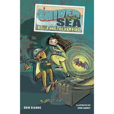 Shiver-By-The-Sea 1: Bella and the Vampire - (Shiver by the Sea) by Erin Dionne