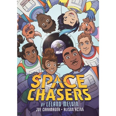 Space Chasers by Leland Melvin - by Leland Melvin & Joe Caramagna