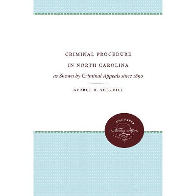 Criminal Procedure in North Carolina - by  George R Sherrill (Paperback)