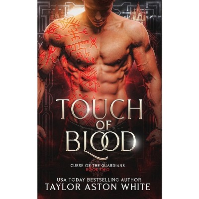 Touch of Blood - (Curse of the Guardians) by  Taylor Aston White (Paperback)