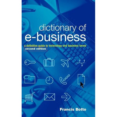 Dictionary of e-Business 2e - 2nd Edition by  Francis Botto (Hardcover)
