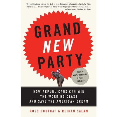 Grand New Party - by  Ross Douthat & Reihan Salam (Paperback)
