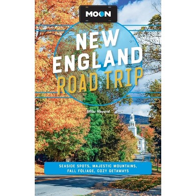 Moon New England Road Trip - (Moon Road Trip Travel Guide) 3rd Edition by  Miles Howard & Moon Travel Guides (Paperback)