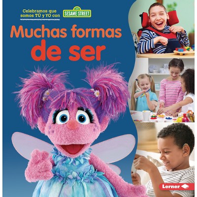 Muchas Formas de Ser (Many Ways to Be) - (Celebramos Que Somos Tú y Yo Con Sesame Street (R) (Sesame Street (R) Celebrating You And Me)) (Paperback)