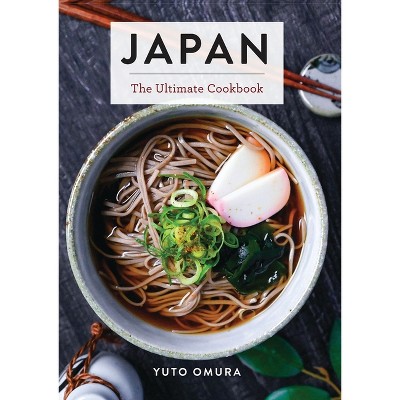 Japan - (Ultimate Cookbooks) by  Yuto Omura (Hardcover)