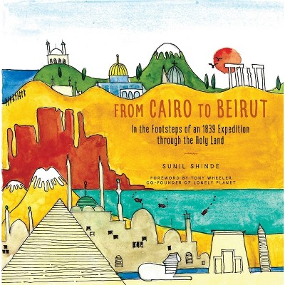 From Cairo to Beirut - by  Sunil Shinde (Paperback)