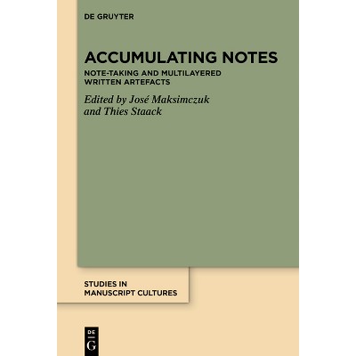 Accumulating Notes - (Studies in Manuscript Cultures) by  José Maksimczuk & Thies Staack (Hardcover)