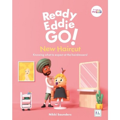 Ready Eddie Go! New Haircut - by  Nikki Saunders (Hardcover)