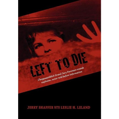 Left to Die - by  Jerry Shaffer & Leslie H Leland (Hardcover)