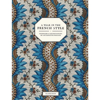 A Year in the French Style - by  Vincent Farelly & Jean-Baptiste Martin (Hardcover)