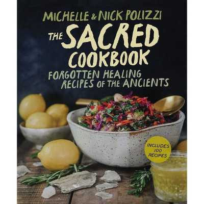 The Sacred Cookbook - by  Nick Polizzi & Michelle Polizzi (Paperback)