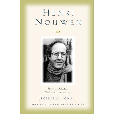 Henri Nouwen: Writings Selected with an Introduction by Robert A. Jonas - (Modern Spiritual Masters) by  Henri J Nouwen (Paperback)