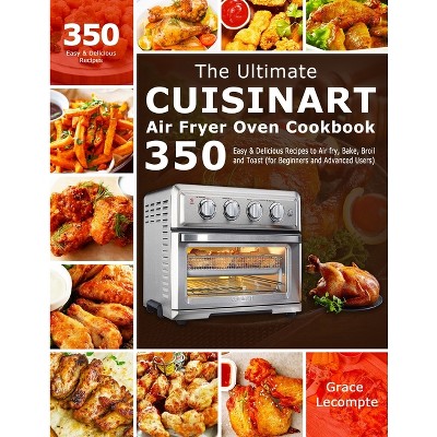 The Ultimate Cuisinart Air Fryer Oven Cookbook - by Grace LeCompte
