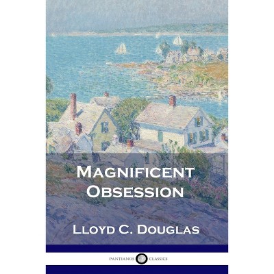Magnificent Obsession - by  Lloyd C Douglas (Paperback)