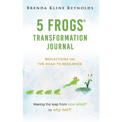 5 FROGS Transformation Journal - by  Brenda Kline Reynolds (Hardcover)