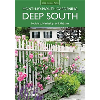 Deep South Month-By-Month Gardening - (Month by Month Gardening) by  Nellie Neal (Paperback)