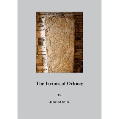 The Irvines of Orkney - by  James M Irvine (Paperback)