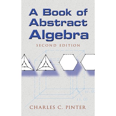 A Book of Abstract Algebra - (Dover Books on Mathematics) 2nd Edition by  Charles C Pinter (Paperback)