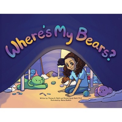 Where's My Bears? - by  Thomas A Rahill & Guitele Jeudy Rahill (Paperback)