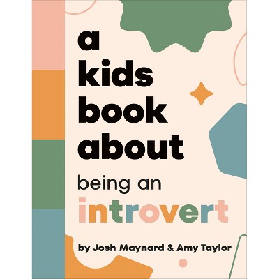 A Kids Book about Being an Introvert - by  Amy Taylor & Josh Maynard (Hardcover)