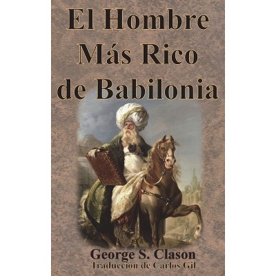 El Hombre Más Rico de Babilonia - by George S Clason