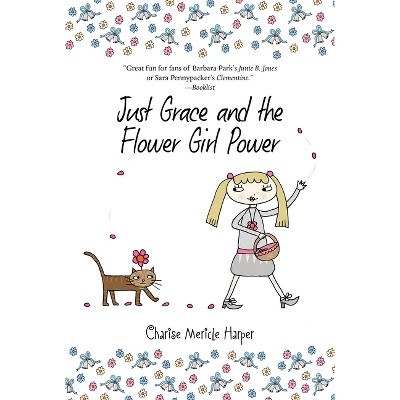 Just Grace and the Flower Girl Power - by  Charise Mericle Harper & Steven Malk (Paperback)