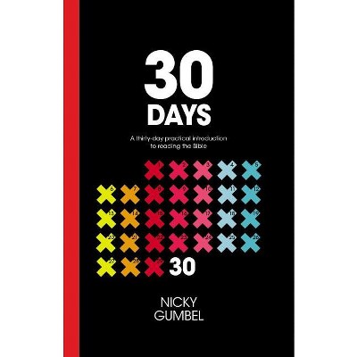 30 Days: A Practical Introduction to Reading the Bible - 2nd Edition by  Nicky Gumbel (Paperback)