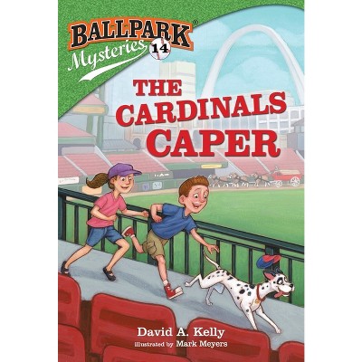 Ballpark Mysteries #14: The Cardinals Caper - by  David A Kelly (Paperback)