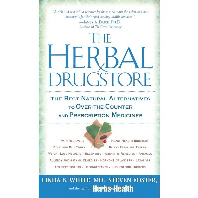 The Herbal Drugstore - by  Linda B White & Steven Foster (Paperback)