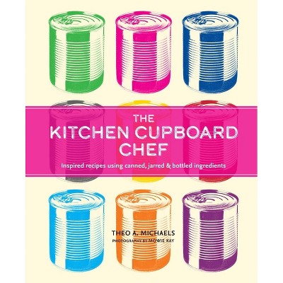 The Kitchen Cupboard Chef - by  Theo A Michaels (Hardcover)
