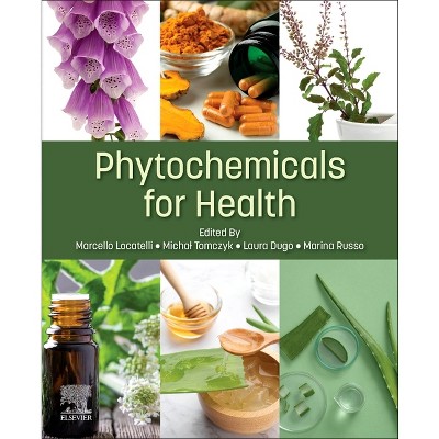 Phytochemicals for Health - by  Marcello Locatelli & Michal Tomczyk & Laura Dugo & Marina Russo (Paperback)